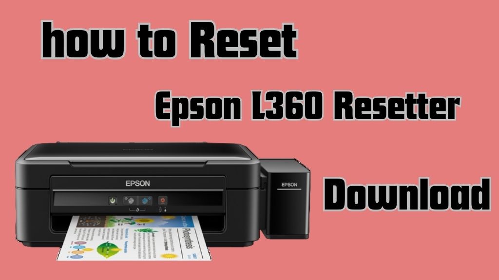 Cara Reset Epson l360 – Free Download