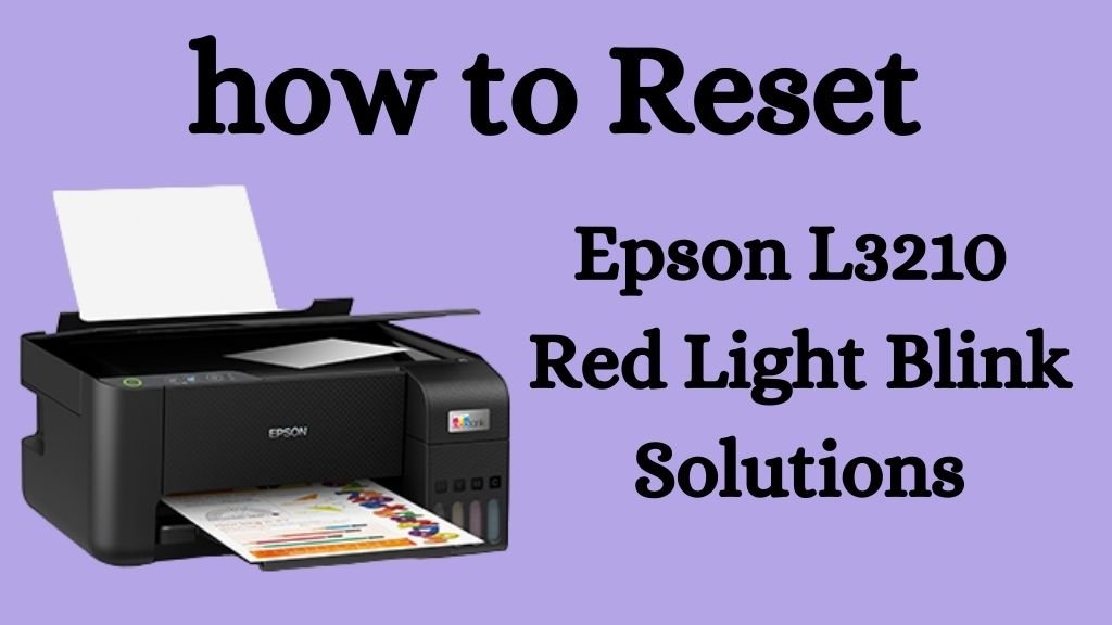 Epson Red Light Blink Solutions (L3210, L3215, L3216, L3250)