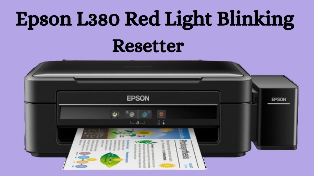 Fix Epson L380 Red Light Blinking Error with this Resetter