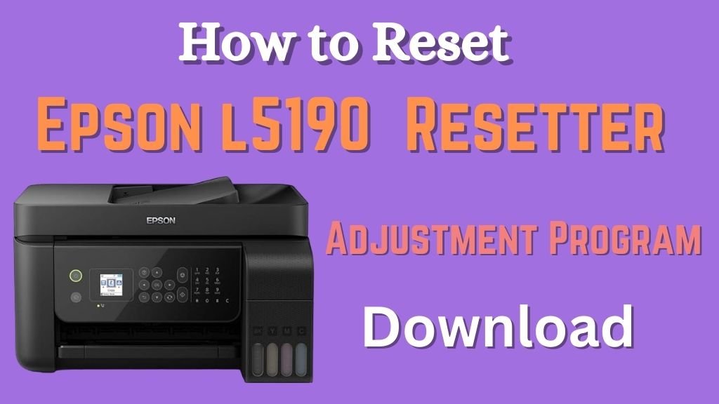 How to Reset Epson l5190 Printer with Resetter Software